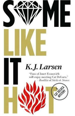 Some Like It Hot by K.J. Larsen