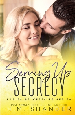 Serving Up Secrecy by H.M. Shander