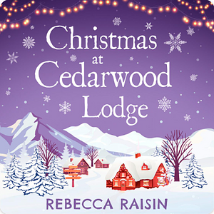 Christmas At Cedarwood Lodge by Rebecca Raisin