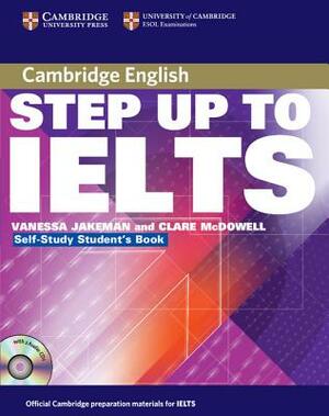 Step Up to Ielts: Self-Study Student's Book [With 2 CDs] by Clare McDowell, Vanessa Jakeman