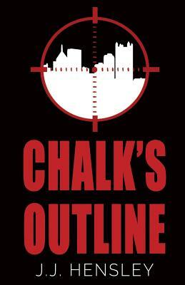 Chalk's Outline by J. J. Hensley