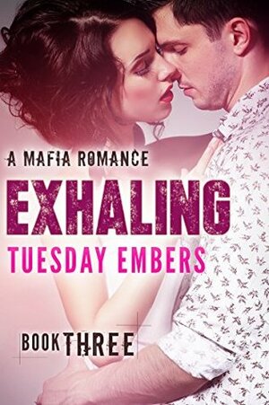 Exhaling: A Mafia Romance by Tuesday Embers, Mary E. Twomey