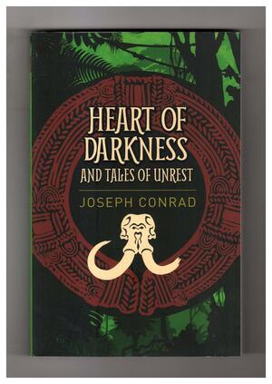 Heart of Darkness and Tales of Unrest by Joseph Conrad