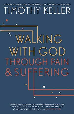 Walking with God through Pain and Suffering by Timothy Keller