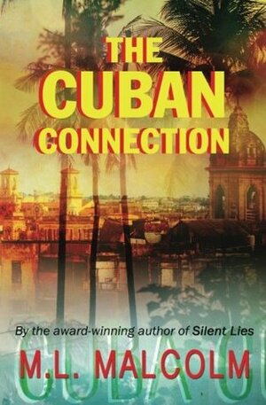 The Cuban Connection by M.L. Malcolm