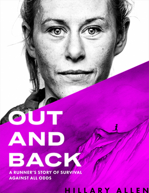 Out and Back: A Runner's Story of Survival and Recovery Against All Odds by Hillary Allen, Blue Star Press