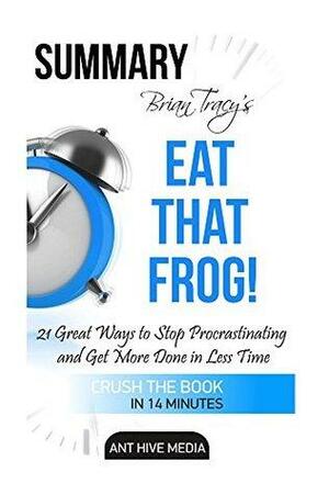 Brian Tracy's Eat That Frog!: by Ant Hive Media