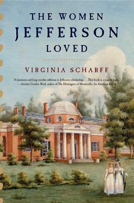 The Women Jefferson Loved by Virginia Scharff