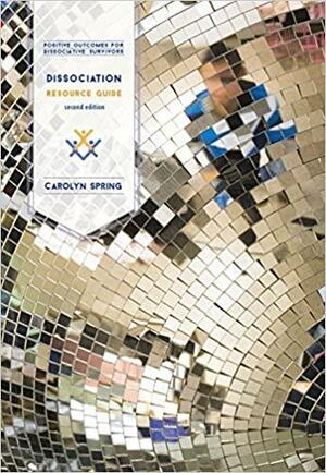 Dissociation Resource Guide by Carolyn Spring