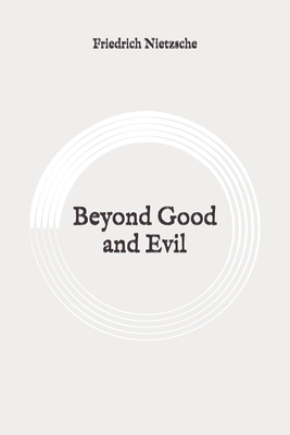 Beyond Good and Evil: Original by Friedrich Nietzsche