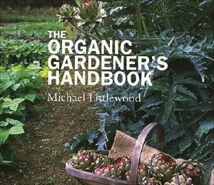 The Organic Gardener's Handbook by Michael Littlewood