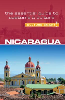 Nicaragua - Culture Smart!: The Essential Guide to Customs & Culture by Culture Smart!, Russell Maddicks