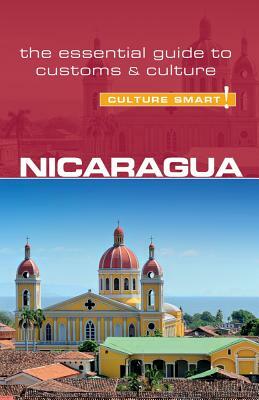 Nicaragua - Culture Smart!: The Essential Guide to Customs & Culture by Russell Maddicks, Culture Smart!