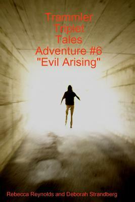 Trammler Triplet Tales Adventure #6 "Evil Arising" by Deborah Strandberg, Rebecca Reynolds