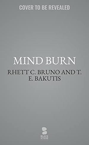 Mind Burn: A Hacker Thriller Novel by T. E. Bakutis, T. E. Bakutis, T. E. Bakutis