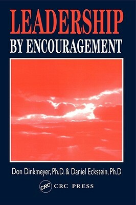 Leadership by Encouragement by Daniel G. Eckstein, Don C. Dinkmeyer