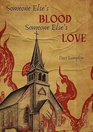 Someone Else's Blood, Someone Else's Love by Dori Lumpkin