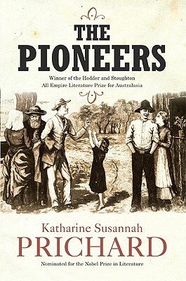 The Pioneers by Katharine Susannah Prichard