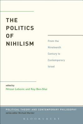 Politics of Nihilism by Nitzan Lebovic