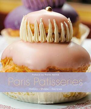 Gourmet Patisseries of Paris by Caroline Mignot, Christian Sarramon