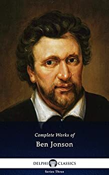 Complete Works of Ben Jonson by Ben Jonson