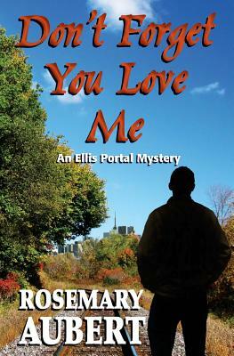 Don't Forget You Love Me by Rosemary Aubert