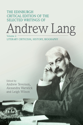 The Edinburgh Critical Edition of the Selected Writings of Andrew Lang, Volume 1: Anthropology, Fairy Tale, Folklore, the Origins of Religion, Psychic by Andrew Lang