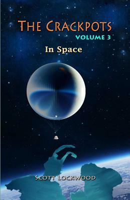 The Crackpots In Space by Scott Lockwood