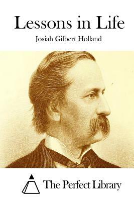 Lessons in Life by Josiah Gilbert Holland