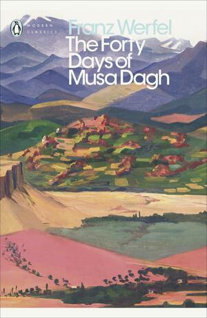 The Forty Days of Musa Dagh by Peter Sourian, Franz Werfel