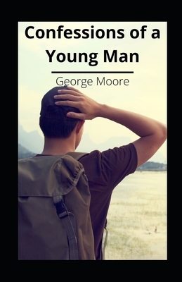 Confessions of a Young Man illustrated by George Moore