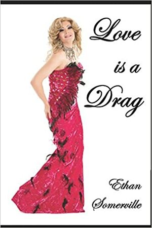 Love is a Drag by Ethan Somerville