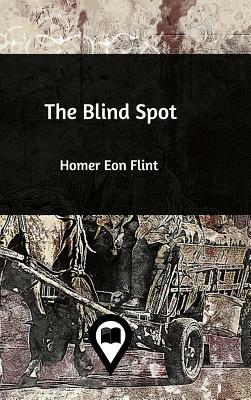 The Blind Spot by Homer Eon Flint