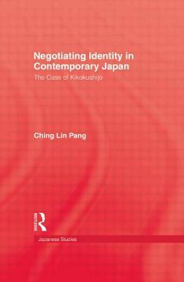Negotiating Identity In Contemporary Japan by Pang