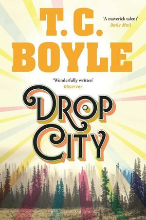 Drop City by T.C. Boyle