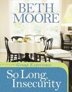 So Long, Insecurity Group Experience by Beth Moore