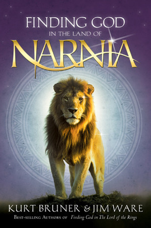 Finding God in the Land of Narnia by Jim Ware, Kurt Bruner