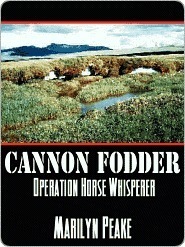 Cannon Fodder Operation Horse Whisperer by Marilyn Peake