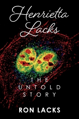 Henrietta Lacks: The Untold Story by Ron Lacks
