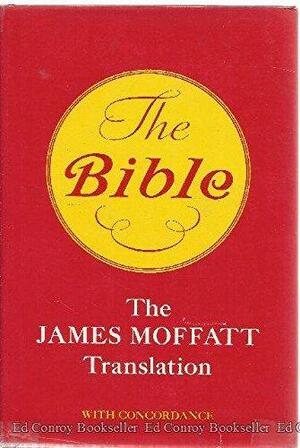 A New Translation of the Bible, Containing the Old and New Testaments by James Moffatt