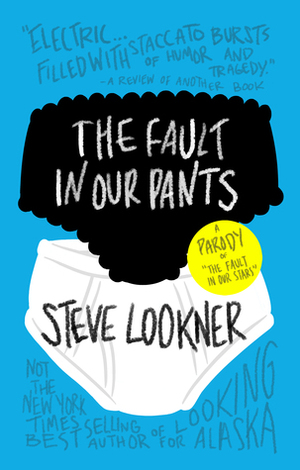 The Fault in Our Pants by Steve Lookner