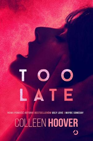 Too late by Colleen Hoover