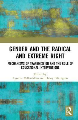 Gender and the Radical and Extreme Right: Mechanisms of Transmission and the Role of Educational Interventions by Cynthia Miller-Idriss, Hilary Pilkington