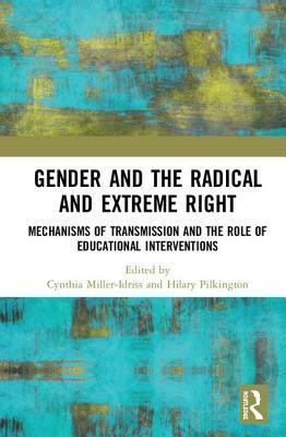 Gender and the Radical and Extreme Right: Mechanisms of Transmission and the Role of Educational Interventions by Hilary Pilkington, Cynthia Miller-Idriss