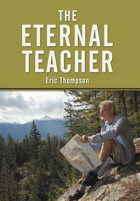 The Eternal Teacher by Eric Thompson