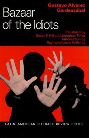 Bazaar of the Idiots by Jonathan Tittler, Susan F. Hill, Gustavo Álvarez Gardeazábal