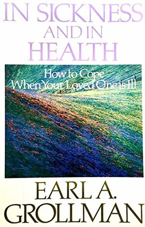 In Sickness and in Health by Earl A. Grollman