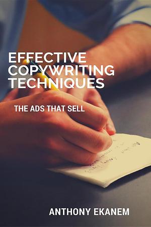 Effective Copywriting Techniques by Anthony Ekanem