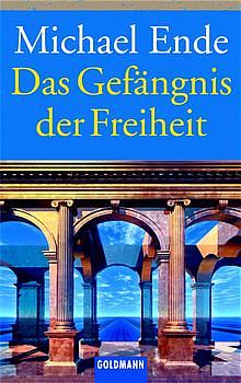 Das Gefängnis der Freiheit by Michael Ende