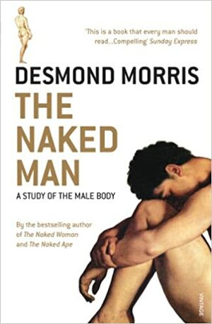 The Naked Man: A study of the male body by Desmond Morris